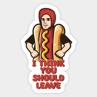 I Think You Should Leave // Hot Dog Meme Design Sticker